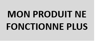 Mon produit ne fonctionne plus