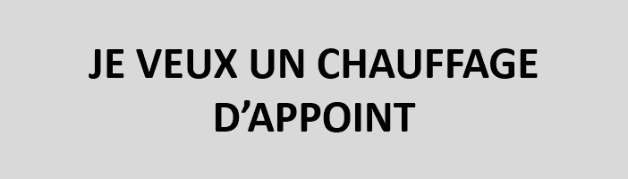 Je veux un chauffage d'appoint