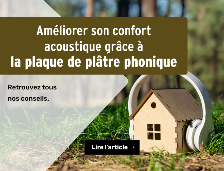 Améliorer son confort acoustique grâce à la plaque de plâtre phonique