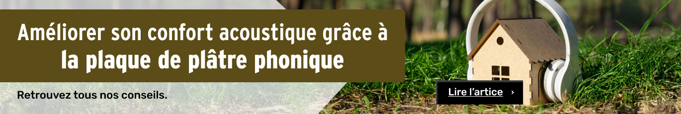 Améliorer son confort acoustique grâce à la plaque de plâtre phonique