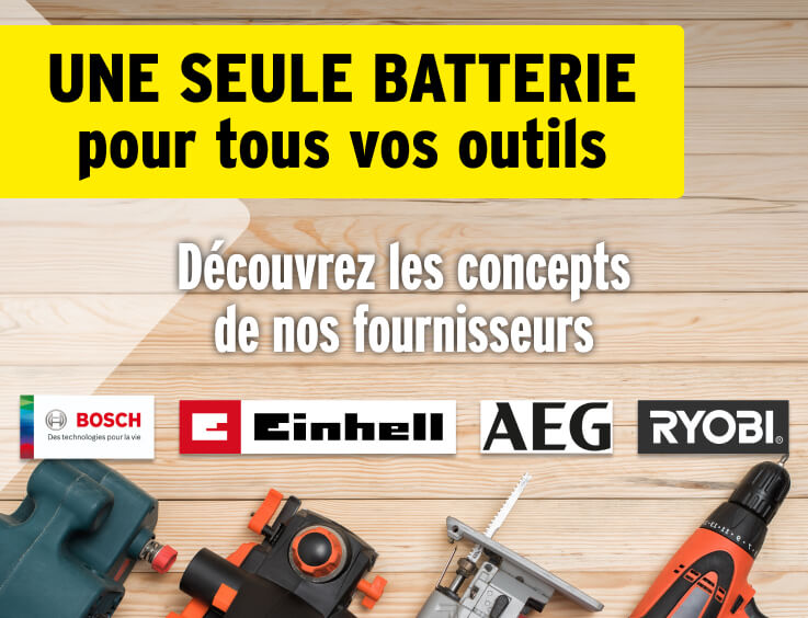 UNE SEULE BATTERIE POUR TOUS VOS OUTILS