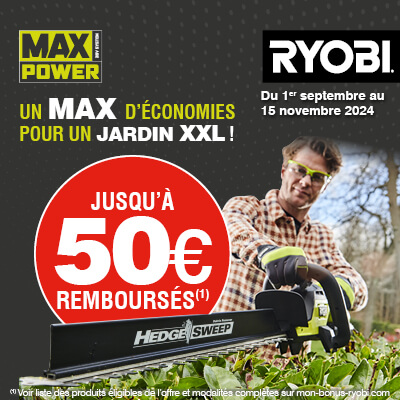 offre de remboursement ryobi max power pour un jardin XXL - Automne 2024