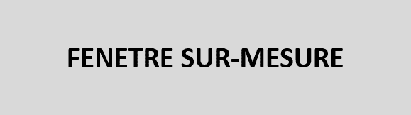 Fenêtre sur-mesure